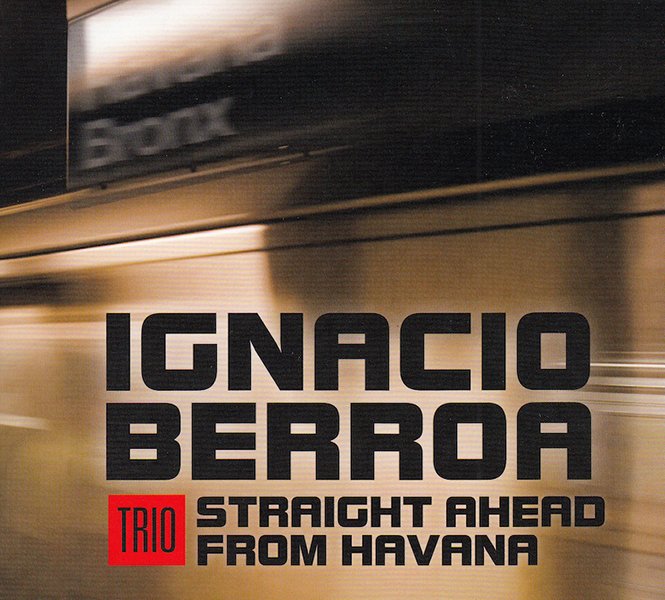 Ignacio Berroa Straight Ahead From Havana