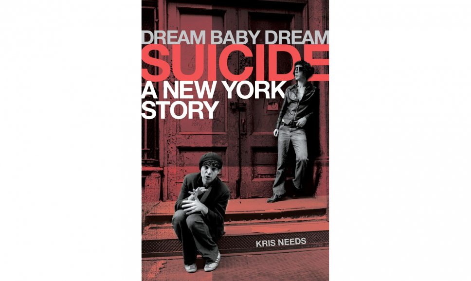 Suicide - Dream Baby Dream, A New York Story