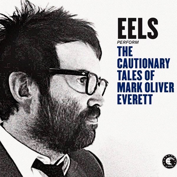The Eels - The Cautionary Tales of Mark Oliver Everett