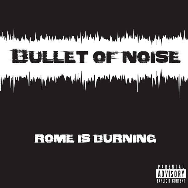 Bullet of Noise- Rome is Burning