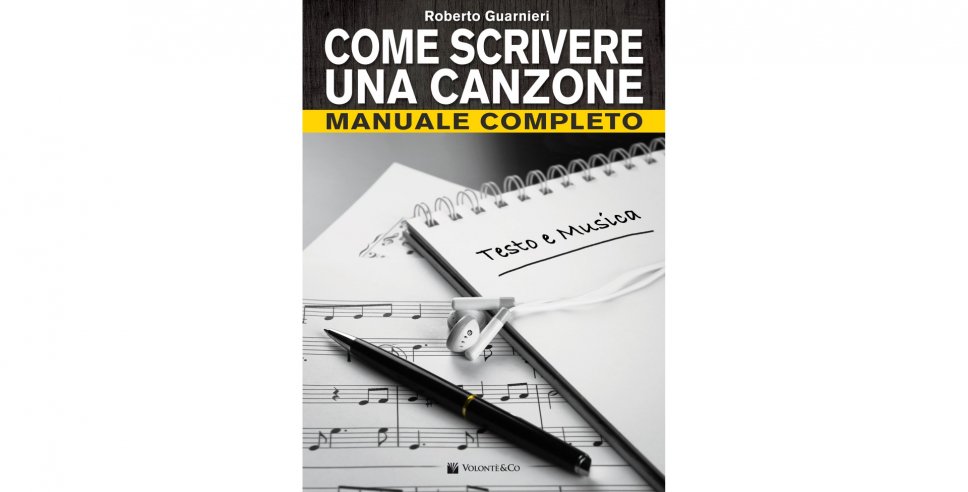 Il manuale che vi insegna a scrivere canzoni