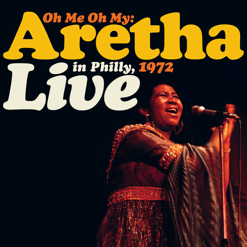 Aretha Franklin - Oh Me Oh My: Aretha Live in Philly '72