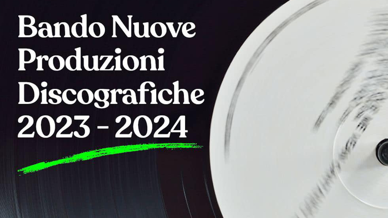 BANDO PRODUZIONE NUOVE PRODUZIONI DISCOGRAFICHE 2023 – 2024